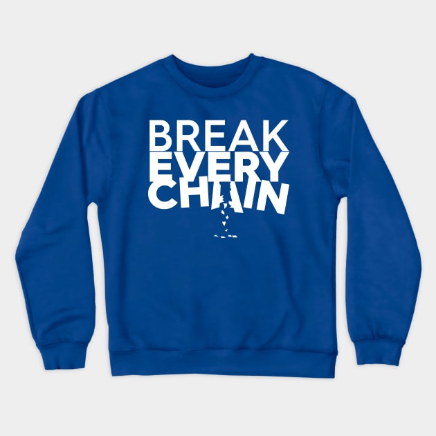 Break Every Chain Crewneck Sweatshirt by authorytees